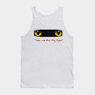 These are NOT my Eyes Tank Top